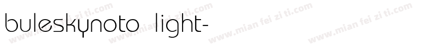 buleskynoto light字体转换